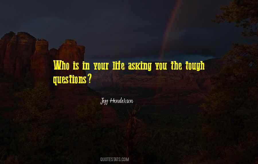 Tough Questions Quotes #1730673