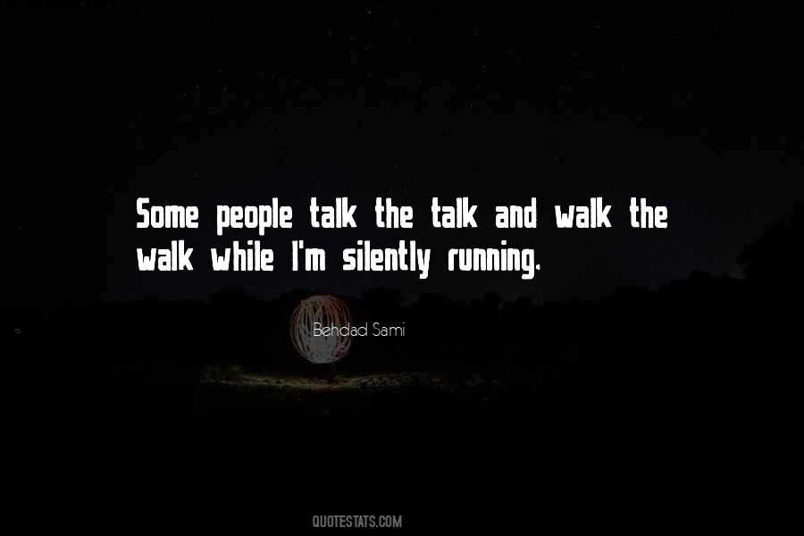 Quotes About Talk The Talk Walk The Walk #246609