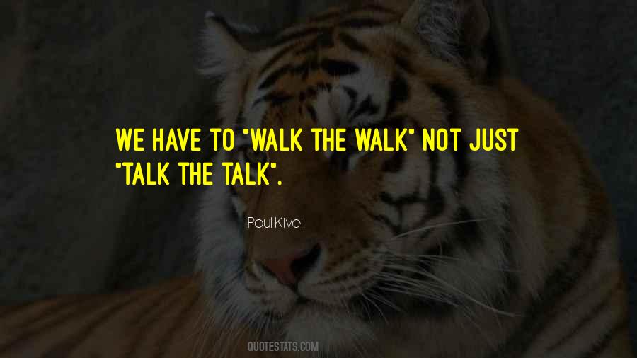 Quotes About Talk The Talk Walk The Walk #249698