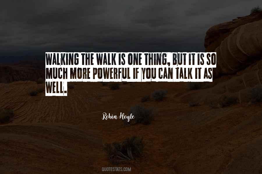 Quotes About Talk The Talk Walk The Walk #31949