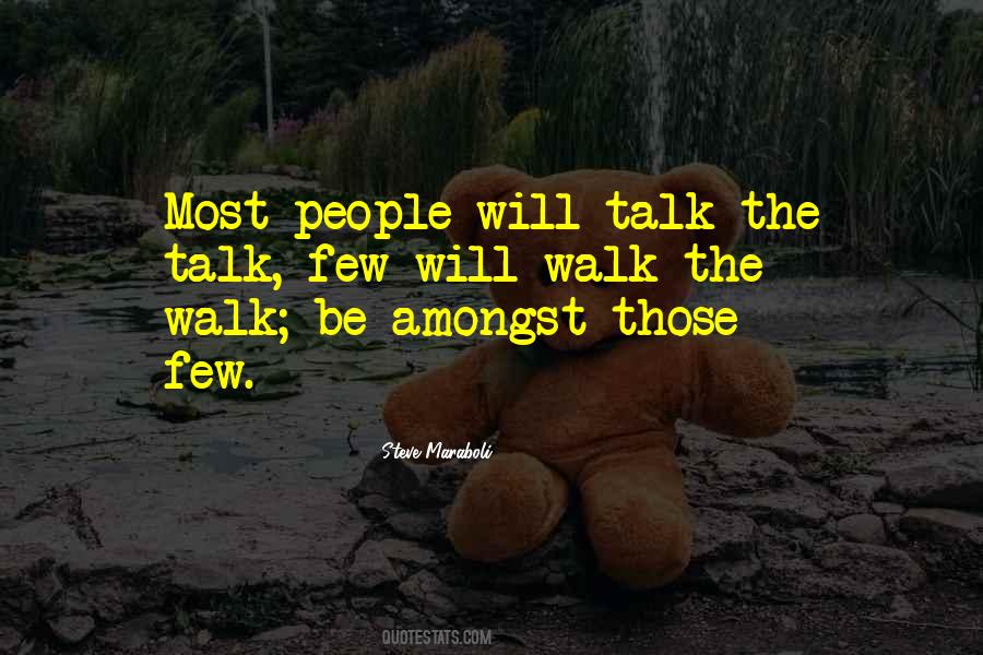 Quotes About Talk The Talk Walk The Walk #843668