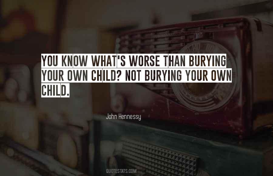 Quotes About Burying Your Child #326225