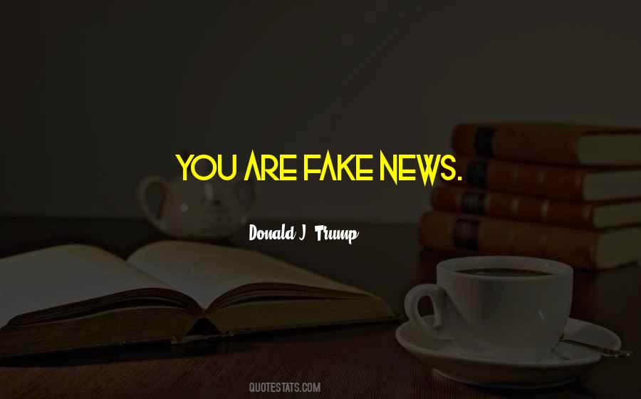 Quotes About Fake News #61209