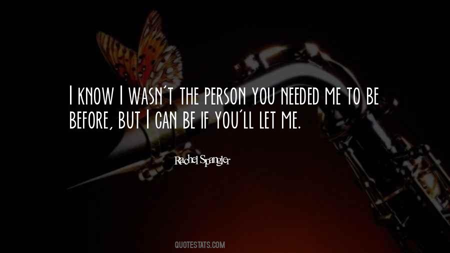 Person You Need Me To Be Quotes #1119336