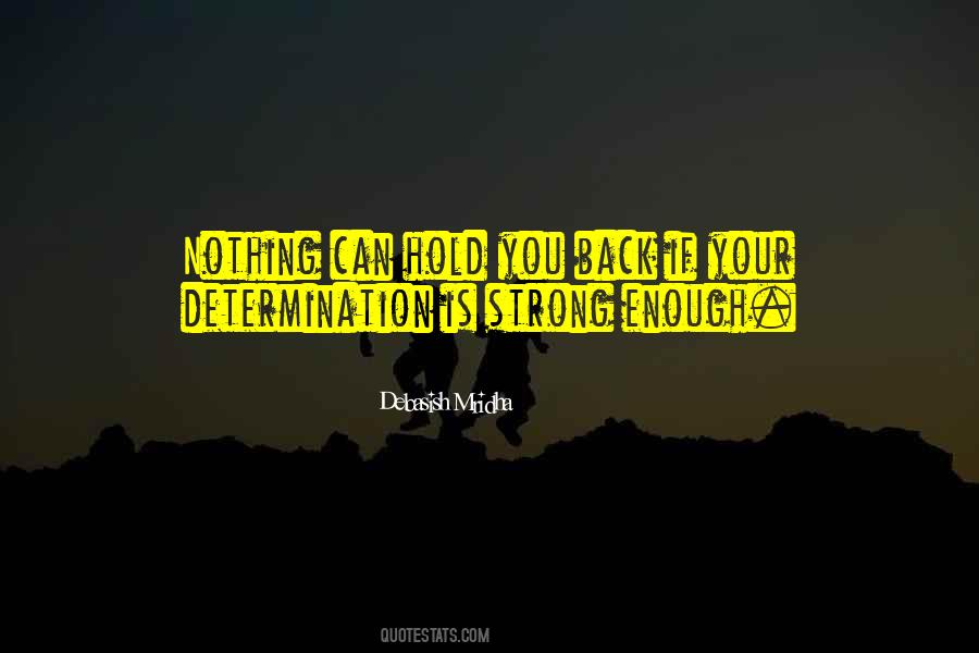 Quotes About Strong Will And Determination #714051