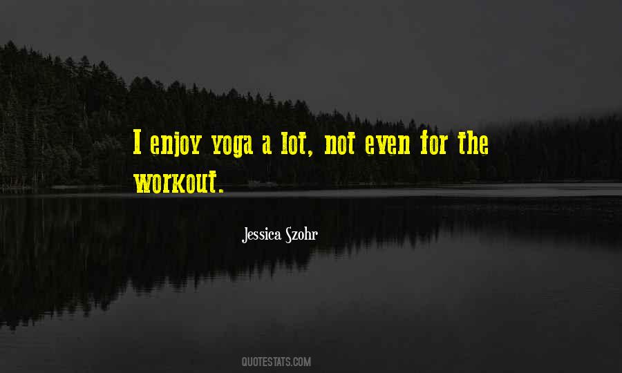 Yoga Is Not Just A Workout Quotes #1181472