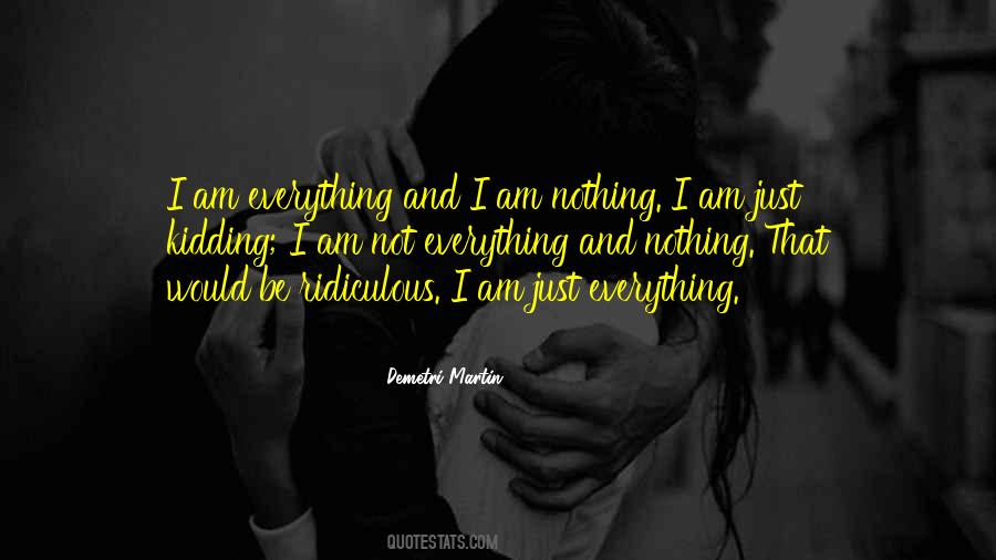 Quotes About Everything And Nothing #105153