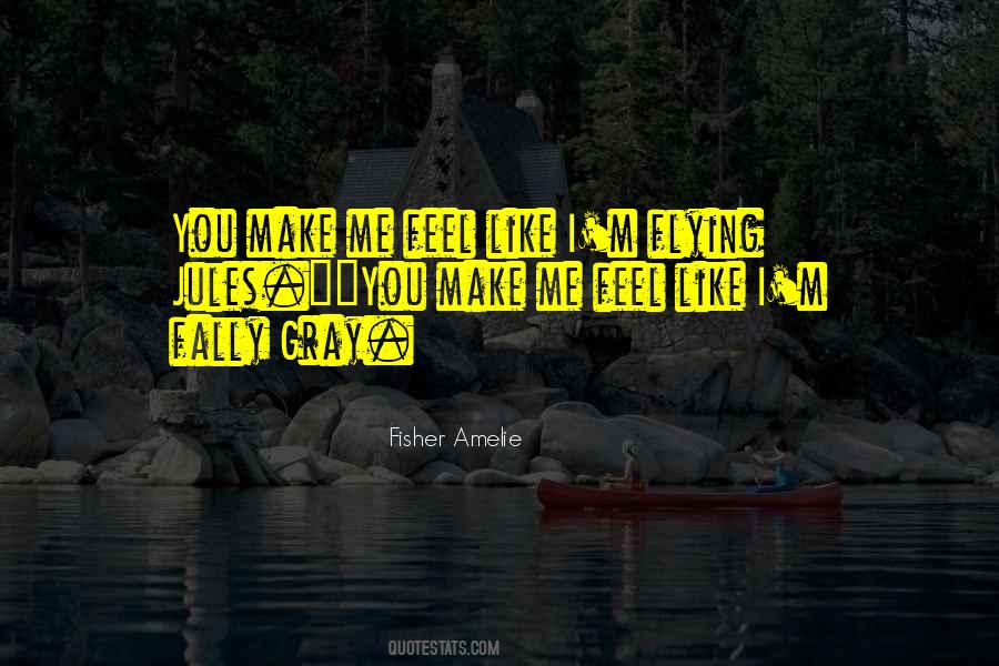 You Make Me Feel Like Quotes #111866