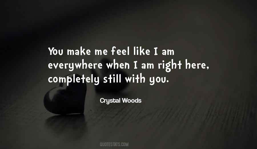 You Make Me Feel Like Quotes #167427