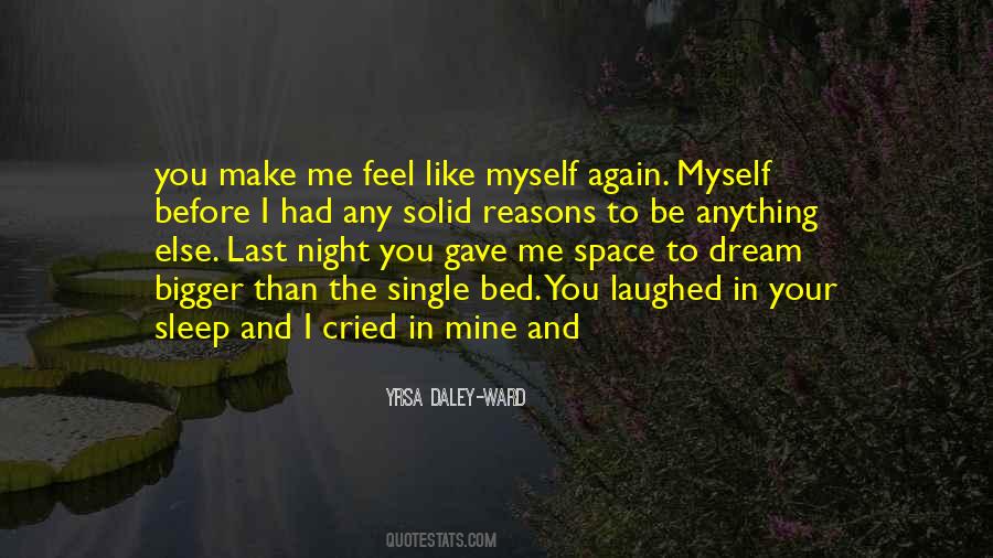 You Make Me Feel Like Quotes #360624