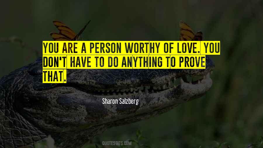 Quotes About Worthy Of Love #1463642