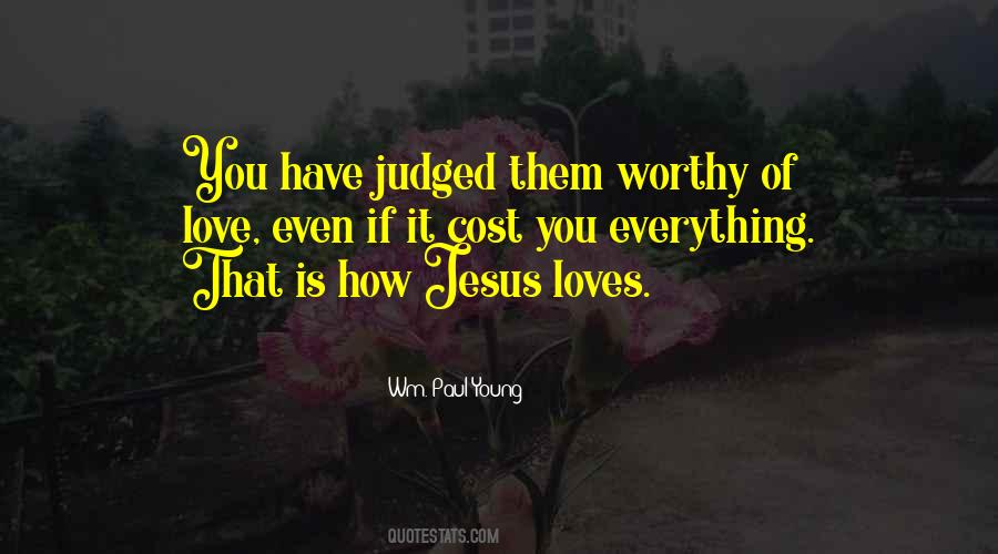 Quotes About Worthy Of Love #1648636