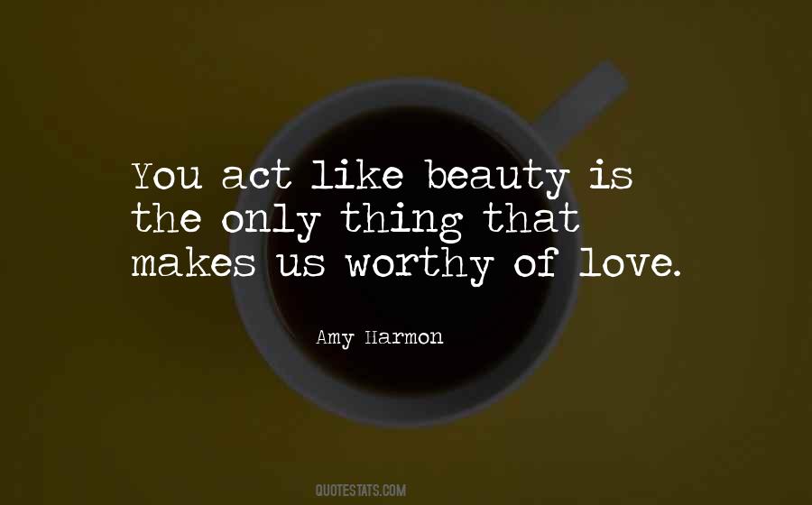 Quotes About Worthy Of Love #1725259