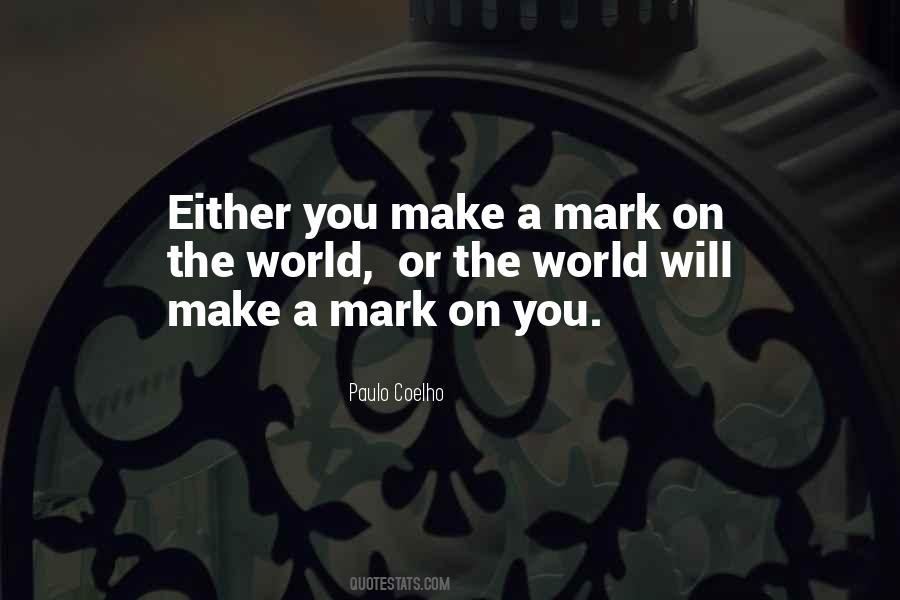 Mark On The World Quotes #480105