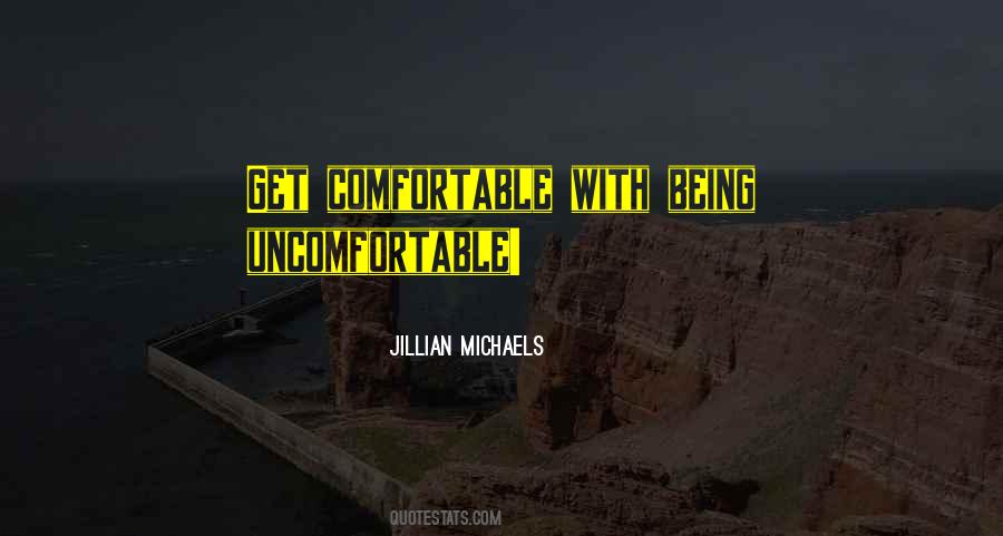 Quotes About Uncomfortable #1698410