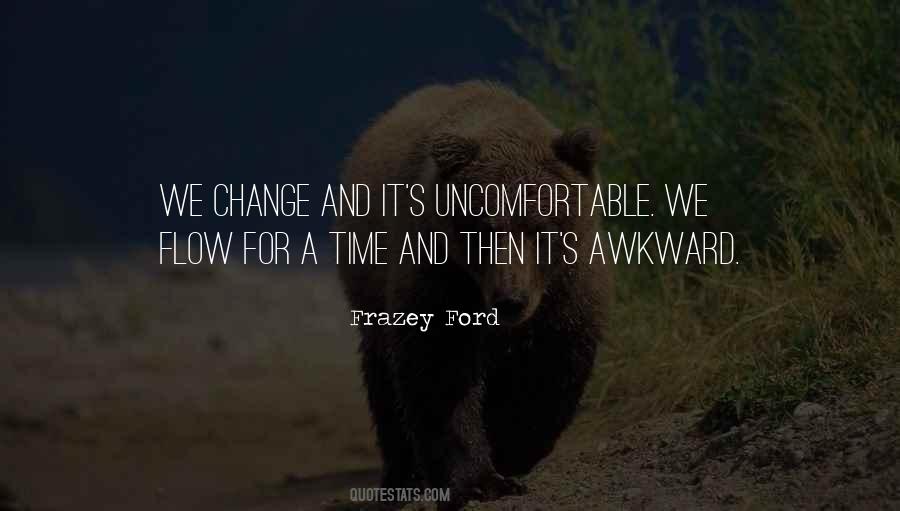 Quotes About Uncomfortable #1758467