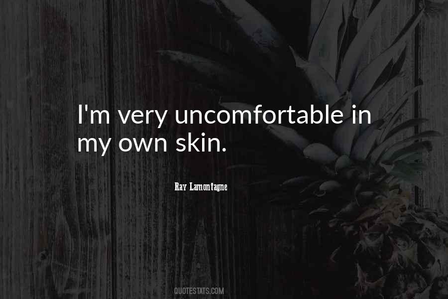 Quotes About Uncomfortable #49567