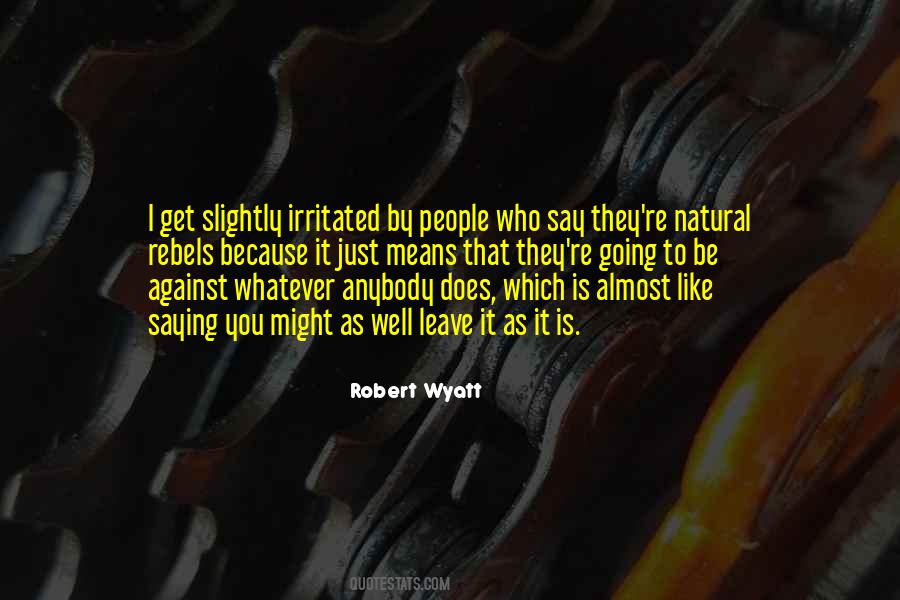 Whatever They Say Quotes #944171