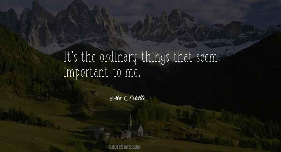 Quotes About Ordinary Things #1093553