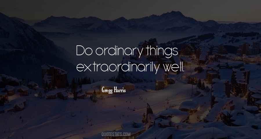 Quotes About Ordinary Things #509383