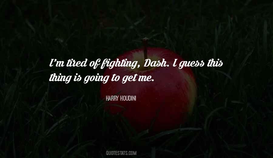 Quotes About Tired Of Fighting #1051623