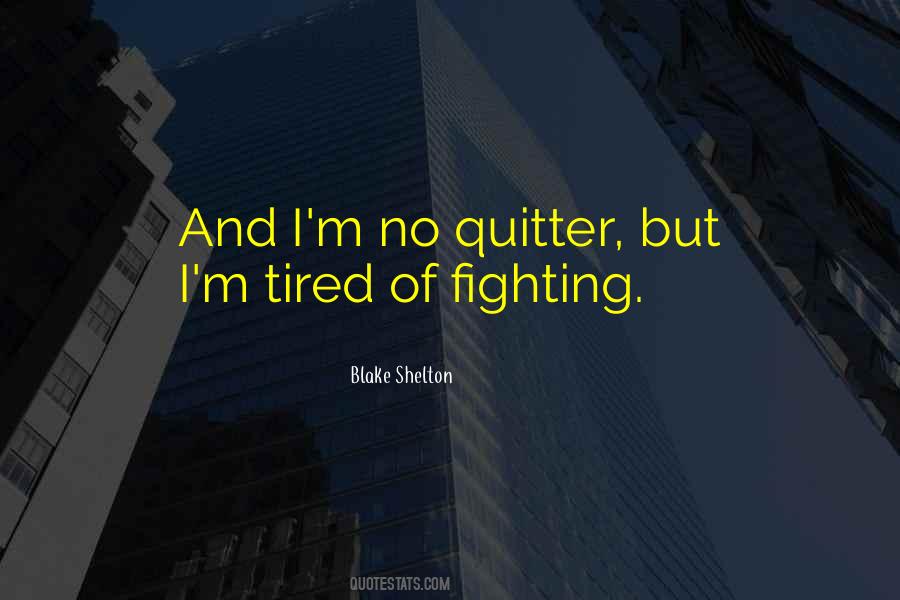 Quotes About Tired Of Fighting #1248094