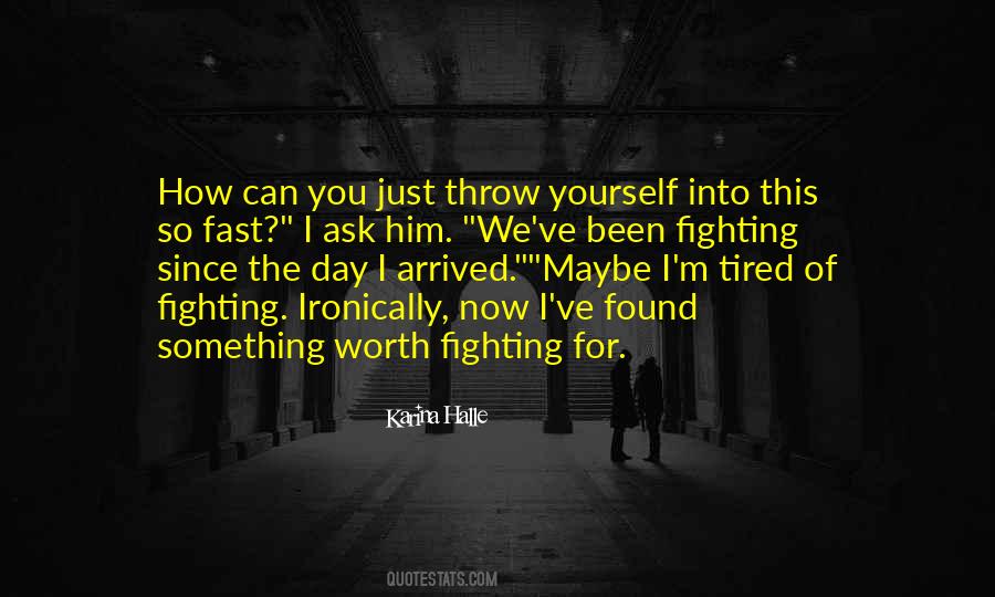 Quotes About Tired Of Fighting #1535870