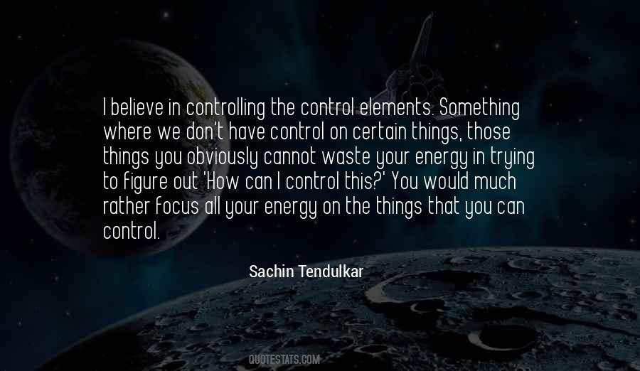 Quotes About Things You Cannot Control #1120378