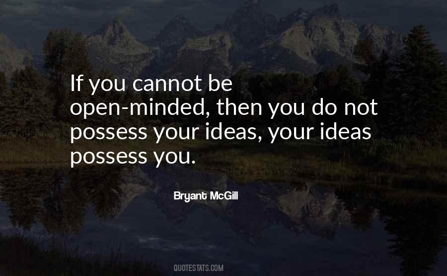 Quotes About Open Mindedness #286307