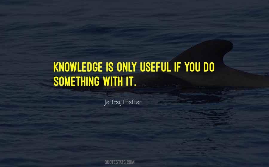 Quotes About Useful Knowledge #1069007