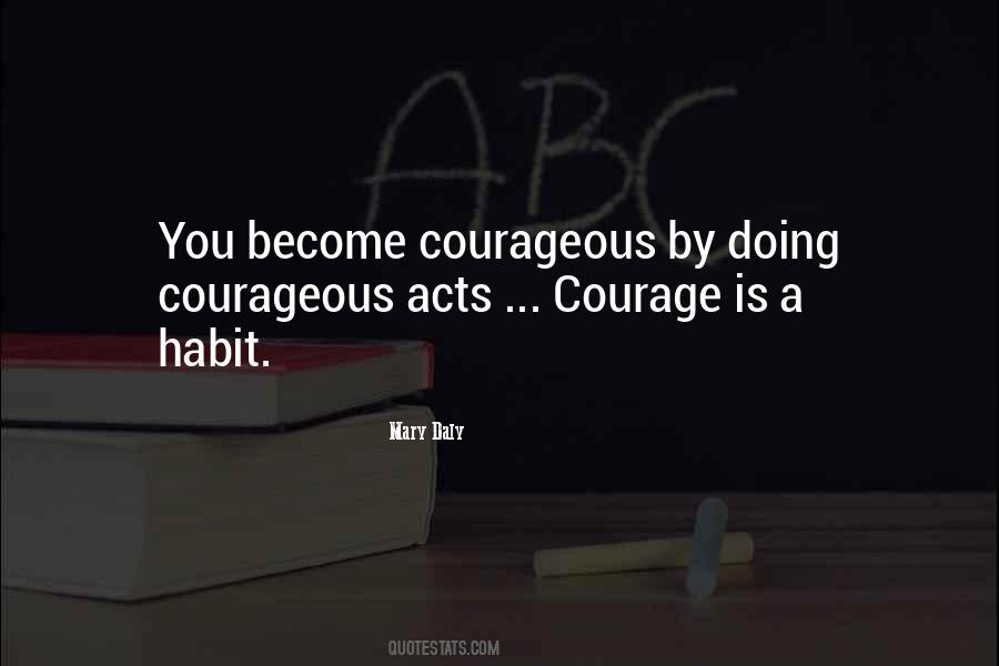 Quotes About Courageous Acts #1239159