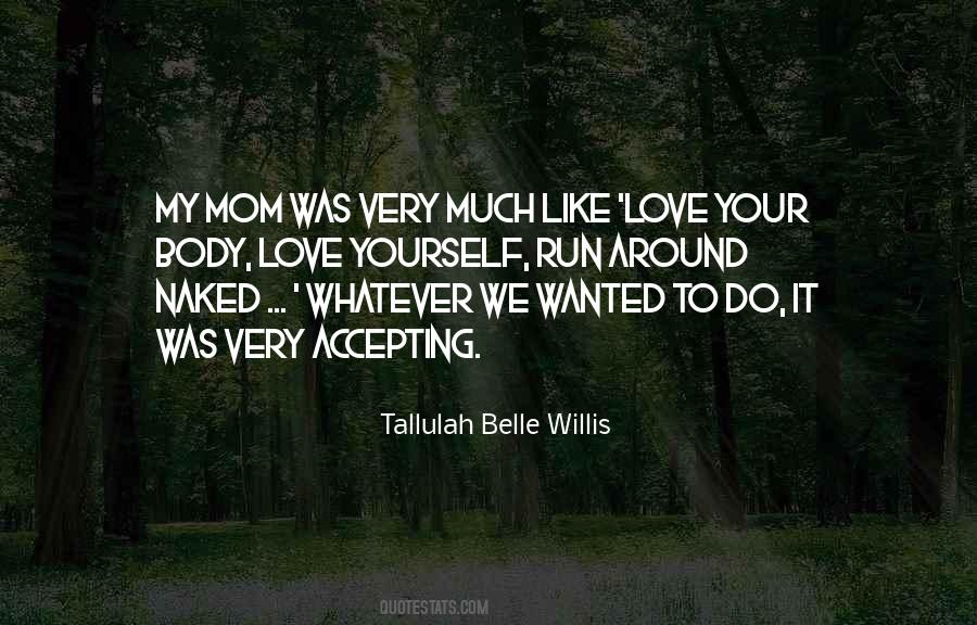 Quotes About Love Your Mom #1647987