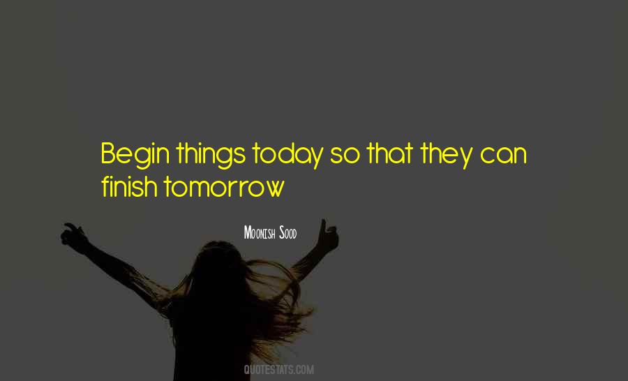 Begin Today Quotes #1062719