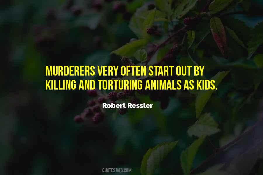 Quotes About Torturing Animals #1600713