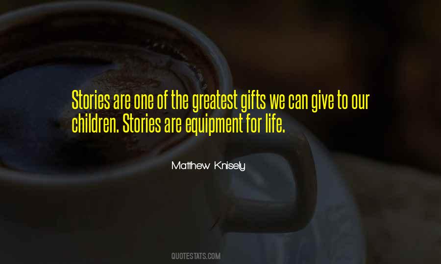 Quotes About Life's Greatest Gifts #1163208
