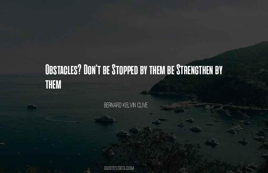 Obstacles Make You Stronger Quotes #1681844