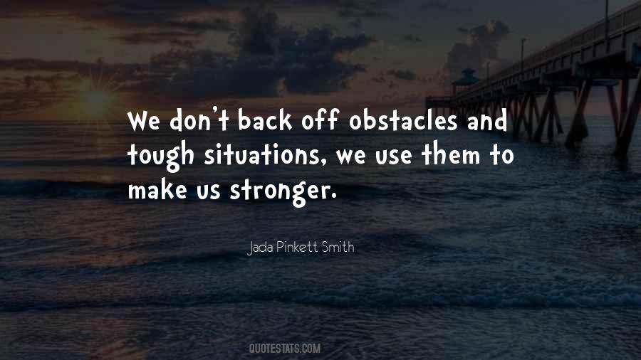 Obstacles Make You Stronger Quotes #871588