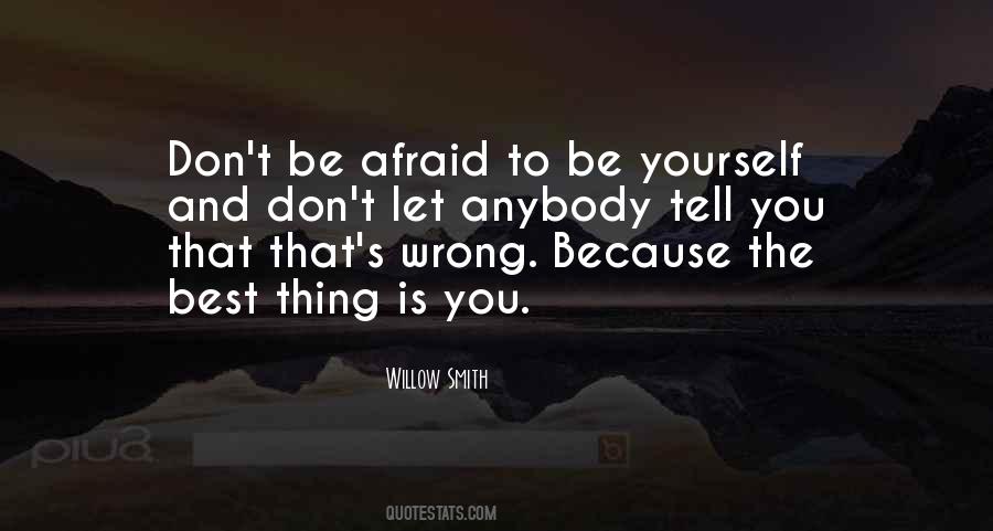 Quotes About Not Being Afraid To Be Yourself #30908