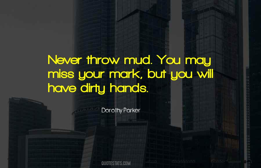 Quotes About Dirty Hands #1594605