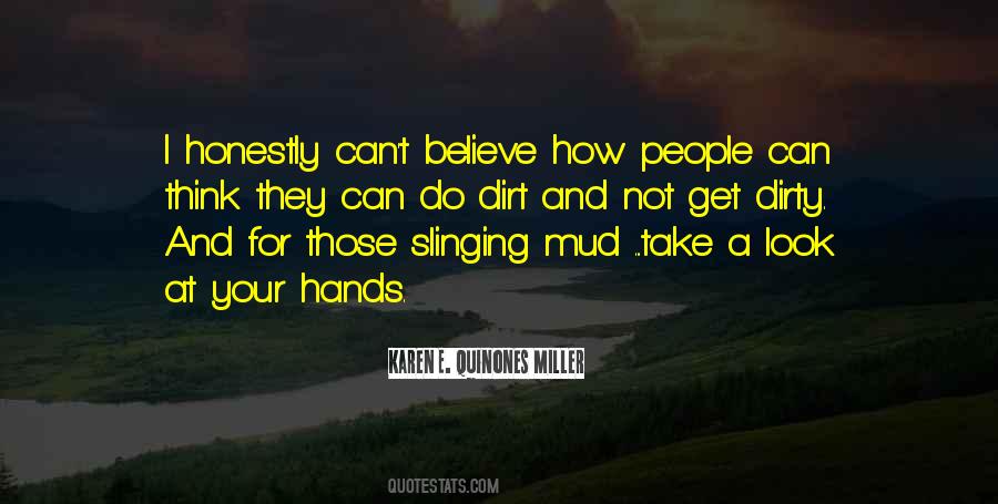 Quotes About Dirty Hands #213531