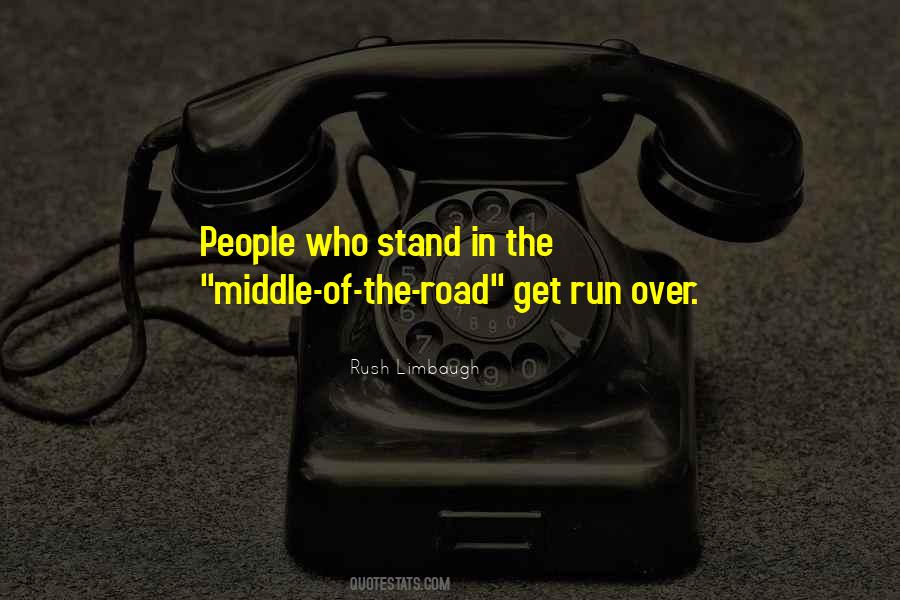 Quotes About The Middle Of The Road #1367597