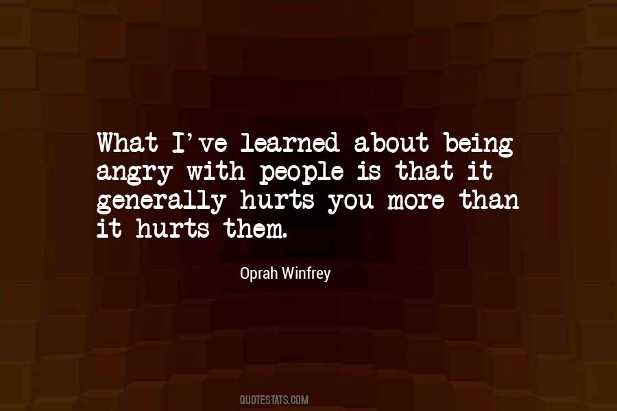 Quotes About Being Angry And Hurt #245606