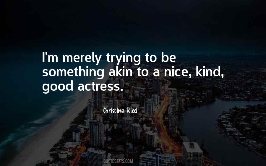 Quotes About Trying To Be Nice #1671386
