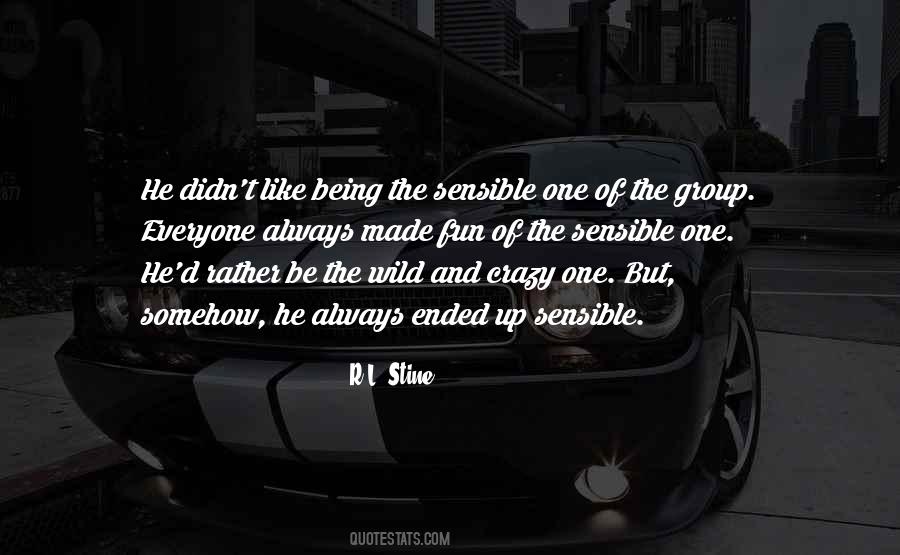 Quotes About Being Wild And Crazy #1025889
