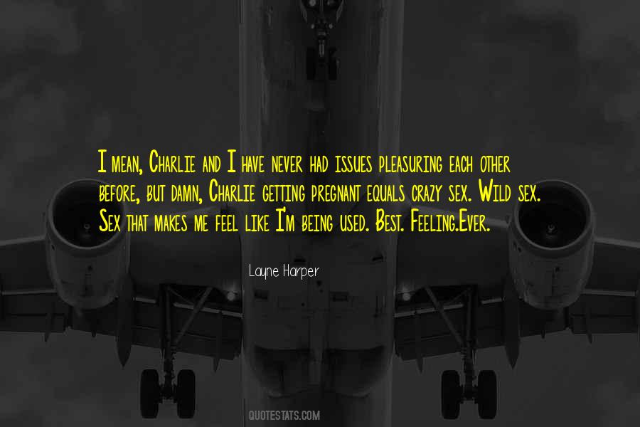 Quotes About Being Wild And Crazy #1078830