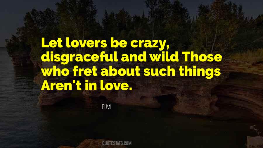 Quotes About Being Wild And Crazy #1838164