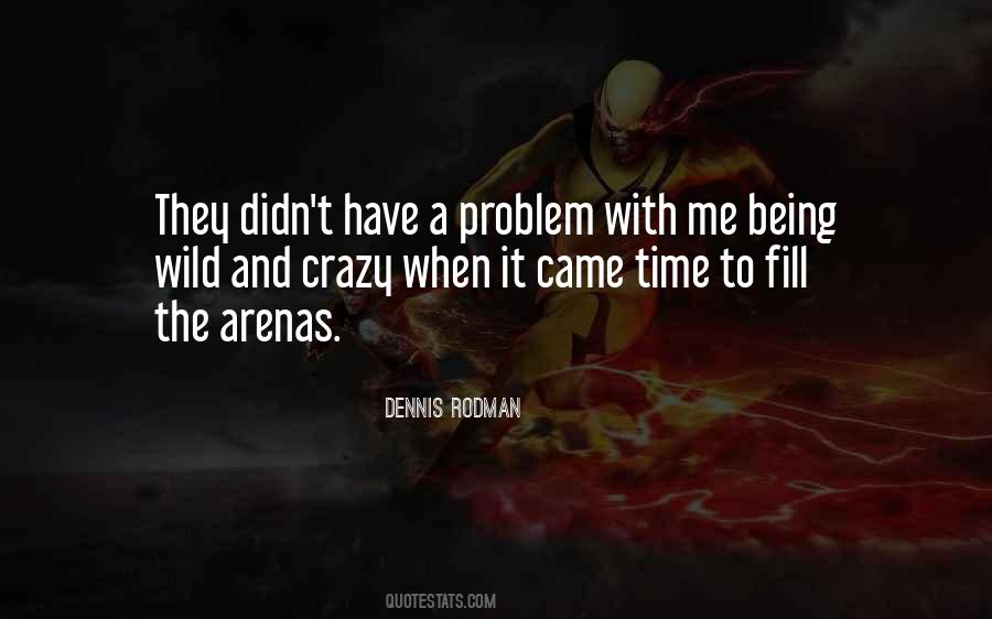 Quotes About Being Wild And Crazy #575799