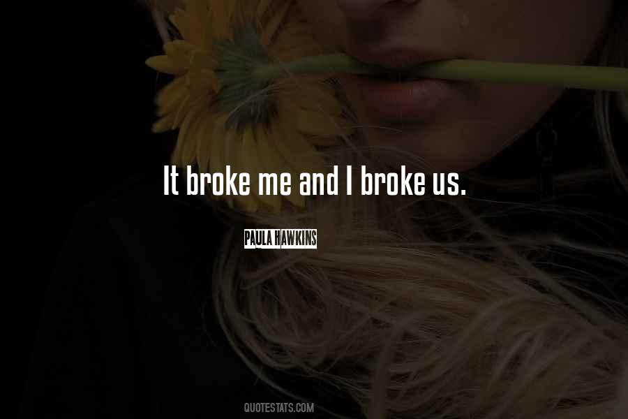 I Broke Quotes #1508446