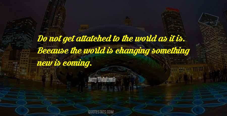 Quotes About The World Is Changing #401393