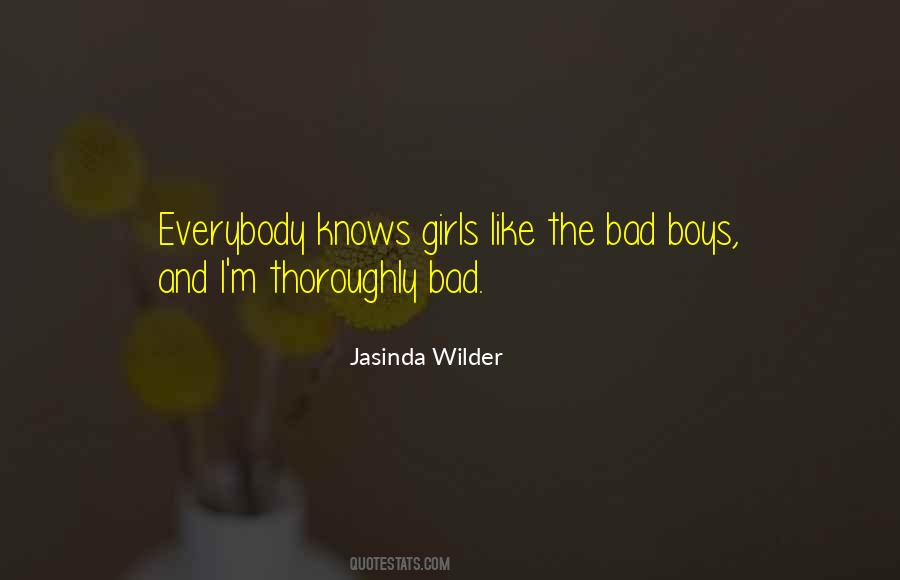 Girls Like Bad Boys Quotes #1425925